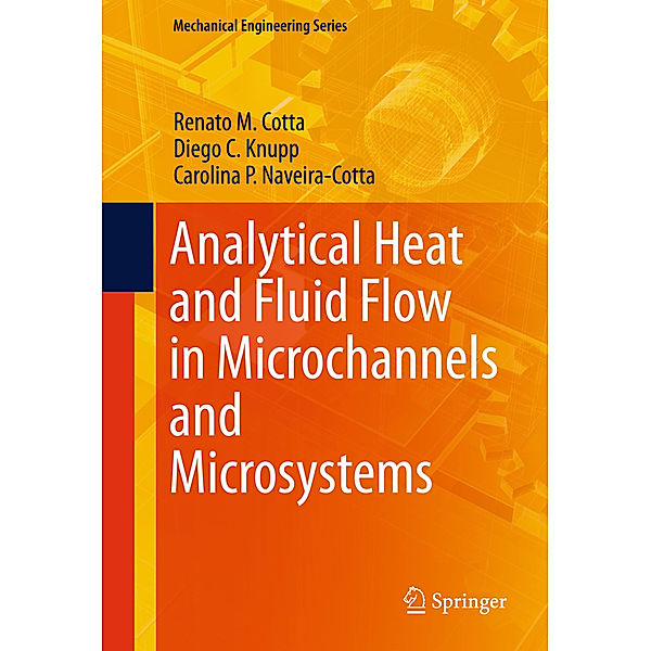 Analytical Heat and Fluid Flow in Microchannels and Microsystems, Renato M. Cotta, Diego C. Knupp, Carolina P. Naveira-Cotta
