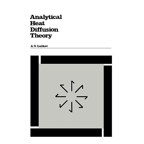 Analytical Heat Diffusion Theory, A. Luikov
