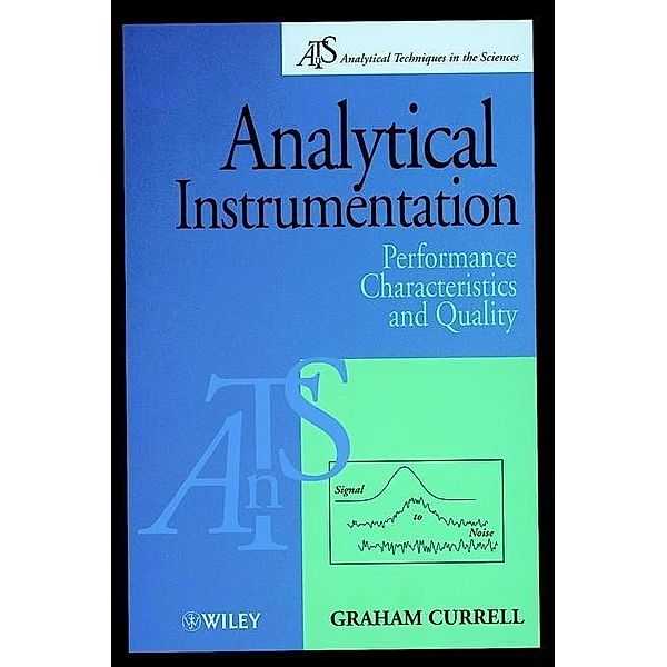 Analytical Instrumentation / Analytical Techniques in the Sciences, Graham Currell