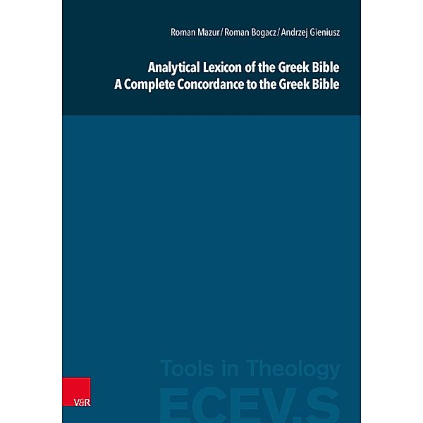 Analytical Lexicon of the Greek Bible / A Complete Concordance to the Greek Bible / Eastern and Central European Voices. Supplements Bd.12, Roman Mazur, Andrzej Gieniusz, Roman Bogacz