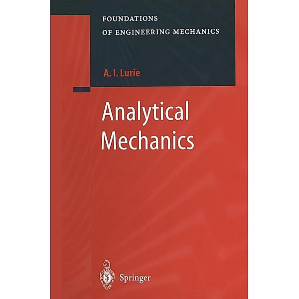 Analytical Mechanics / Foundations of Engineering Mechanics, A. I. Lurie
