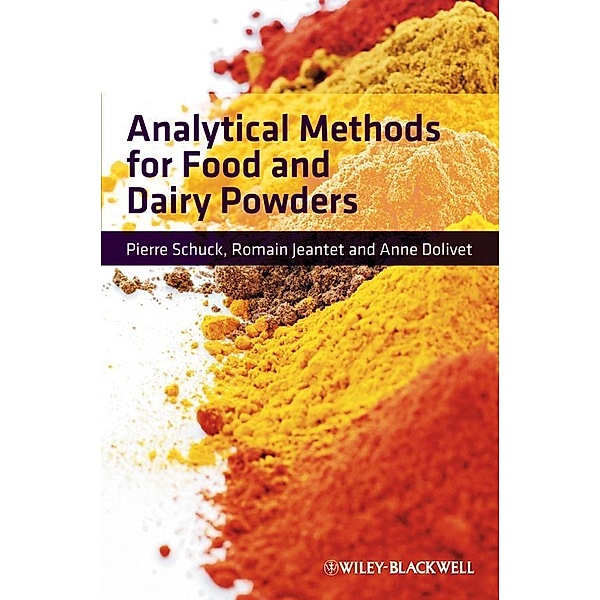Analytical Methods for Food and Dairy Powders, Pierre Schuck, Romain Jeantet, Anne Dolivet