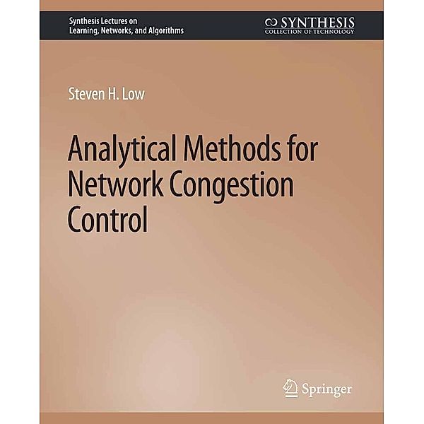Analytical Methods for Network Congestion Control / Synthesis Lectures on Learning, Networks, and Algorithms, Steven H. Low