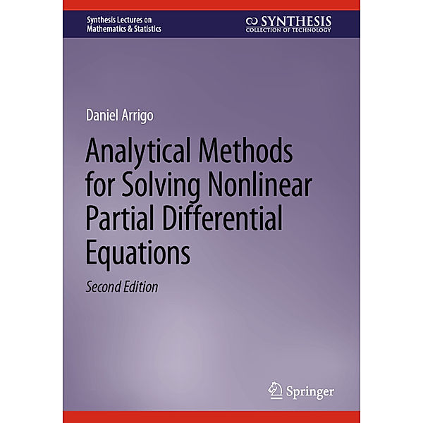 Analytical Methods for Solving Nonlinear Partial Differential Equations, Daniel Arrigo