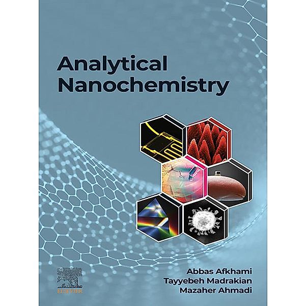 Analytical Nanochemistry, Abbas Afkhami, Tayyebeh Madrakian, Mazaher Ahmadi