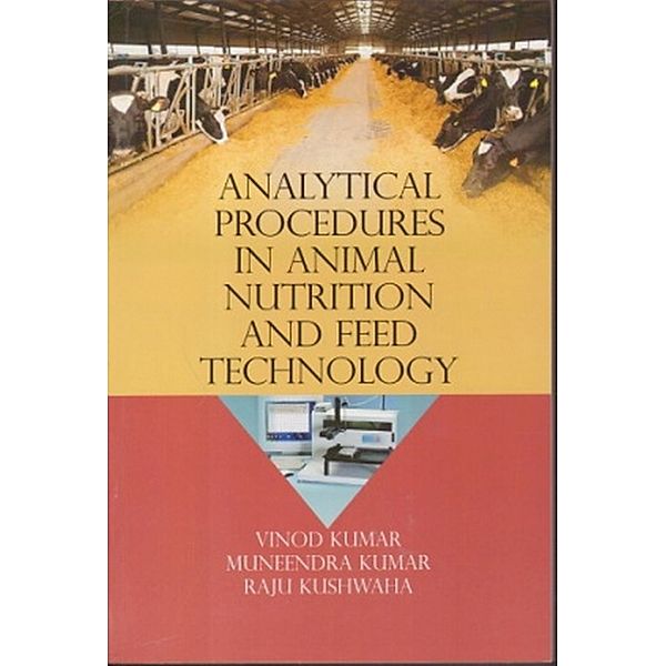 Analytical Procedures In Animal Nutrition And Feed Technology, Vinod Kumar, Muneendra Kumar