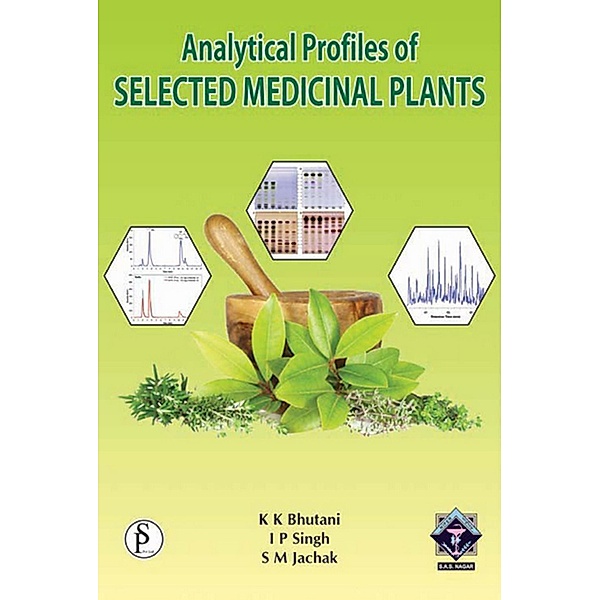 Analytical Profiles Of Selected Medicinal Plants, K K Bhutani, Birinder Pal Singh