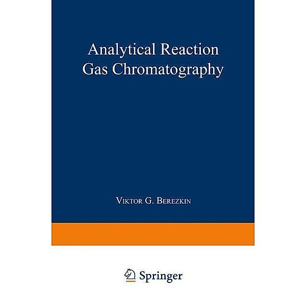 Analytical Reaction Gas Chromatography, Viktor G. Berezkin