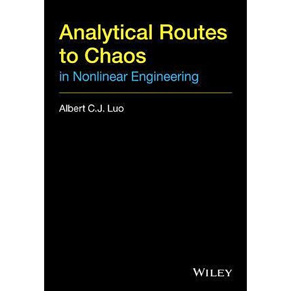 Analytical Routes to Chaos in Nonlinear Engineering, Albert C. J. Luo