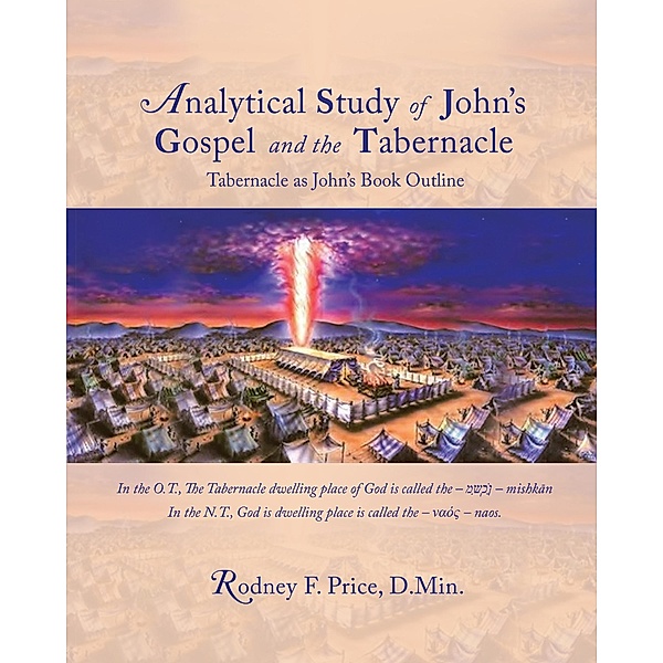 Analytical Study of John's Gospel and the Tabernacle, Rodney F. Price D. Min.