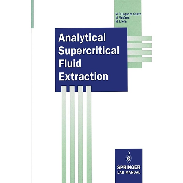 Analytical Supercritical Fluid Extraction, Maria D. Luque de Castro, Miguel Valcarcel, Maria T. Tena