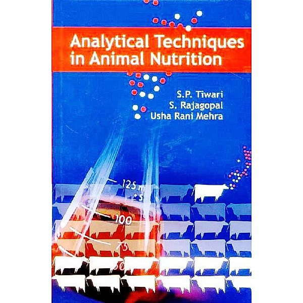 Analytical Techniques in Animal Nutrition, S. P. Tiwari, S. Rajagopal