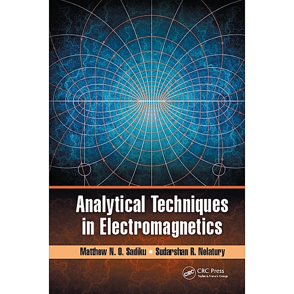 Analytical Techniques in Electromagnetics, Matthew N. O. Sadiku, Sudarshan R. Nelatury