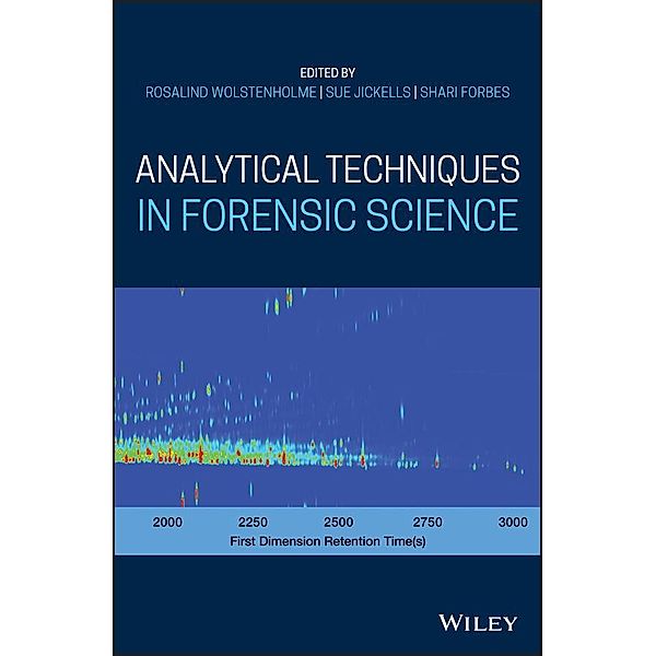 Analytical Techniques in Forensic Science, Shari Forbes, Sue Jickells, Rosalind Wolstenholme