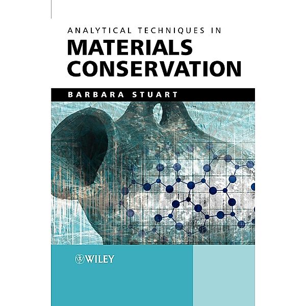 Analytical Techniques in Materials Conservation, Barbara H. Stuart