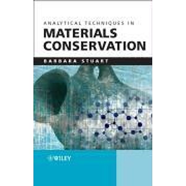 Analytical Techniques in Materials Conservation, Barbara H. Stuart