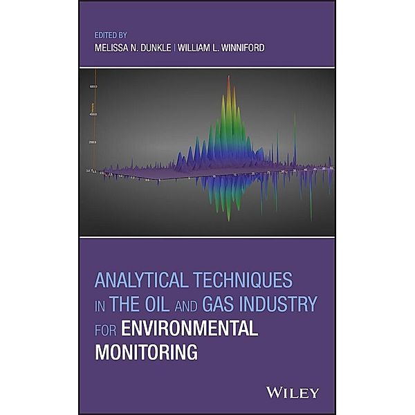 Analytical Techniques in the Oil and Gas Industry for Environmental Monitoring, Melissa N. Dunkle, William L. Winniford