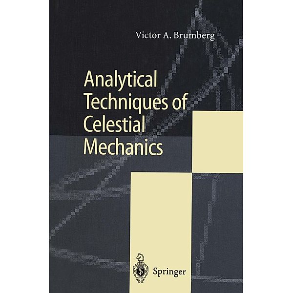 Analytical Techniques of Celestial Mechanics, Victor A. Brumberg