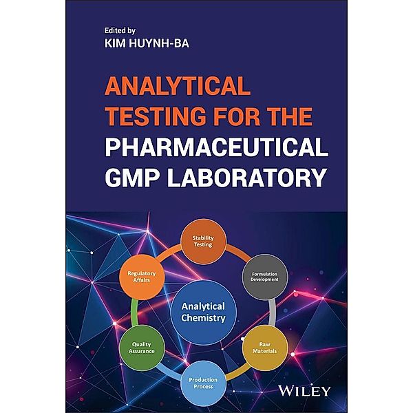 Analytical Testing for the Pharmaceutical GMP Laboratory, Kim Huynh-Ba
