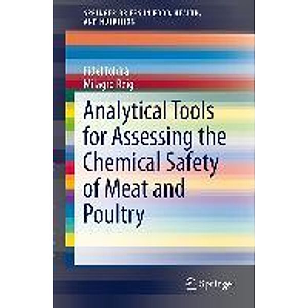 Analytical Tools for Assessing the Chemical Safety of Meat and Poultry / SpringerBriefs in Food, Health, and Nutrition, Fidel Toldrá, Milagro Reig