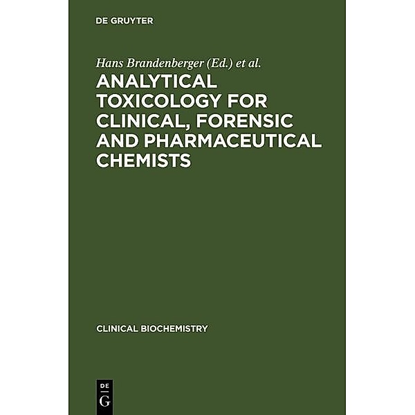Analytical Toxicology for Clinical, Forensic and Pharmaceutical Chemists / Clinical Biochemistry Bd.5