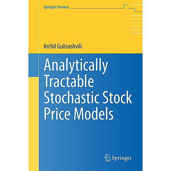 Analytically Tractable Stochastic Stock Price Models, Archil Gulisashvili