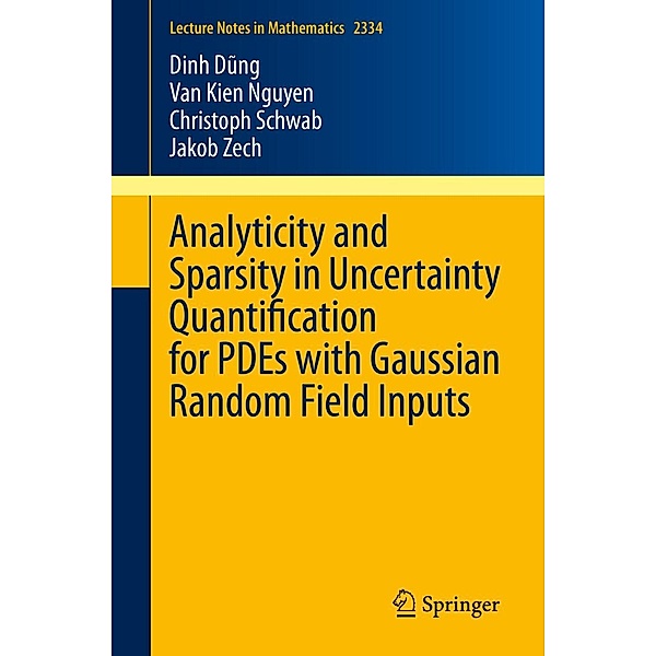 Analyticity and Sparsity in Uncertainty Quantification for PDEs with Gaussian Random Field Inputs / Lecture Notes in Mathematics Bd.2334, Dinh Dung, Van Kien Nguyen, Christoph Schwab, Jakob Zech