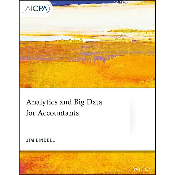 Analytics and Big Data for Accountants / AICPA, Jim Lindell
