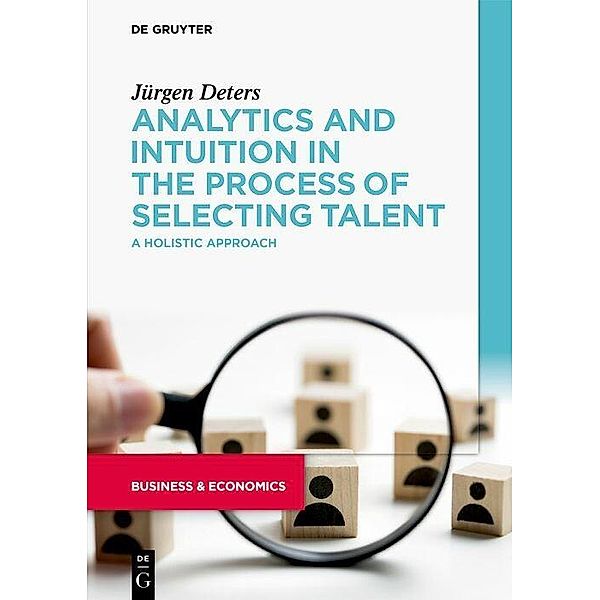 Analytics and Intuition in the Process of Selecting Talent, Jürgen Deters