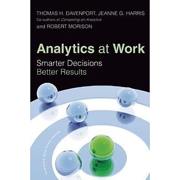 Analytics at Work, Thomas H. Davenport, Jeanne G. Harris, Robert Morison