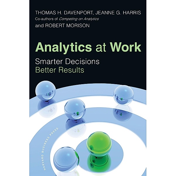 Analytics at Work, Thomas H. Davenport, Jeanne G. Harris, Robert Morison