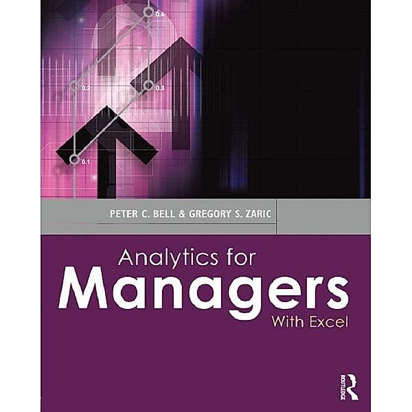 Analytics for Managers, Peter C. Bell, Gregory S. Zaric