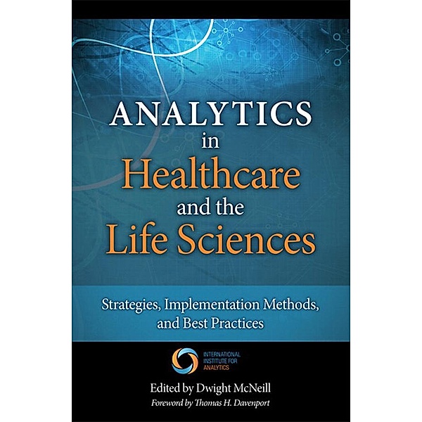 Analytics in Healthcare and the Life Sciences, Thomas Davenport, Dwight McNeill