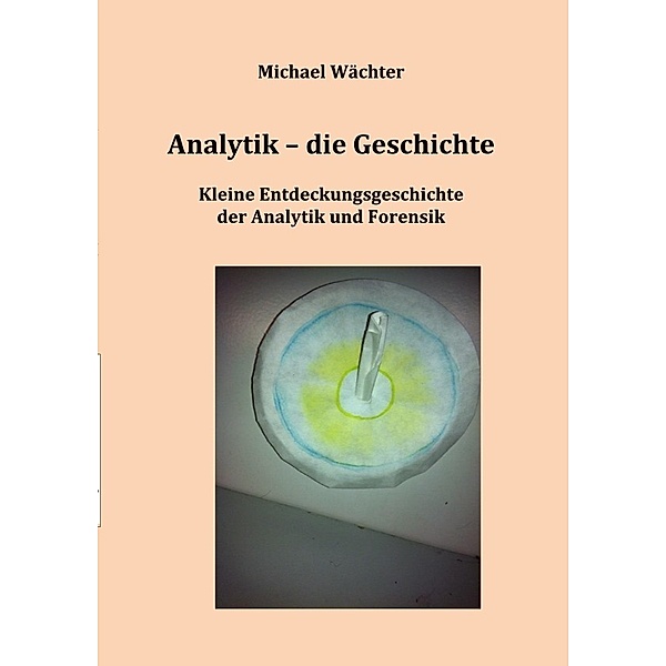 Analytik - die Geschichte, Michael Wächter
