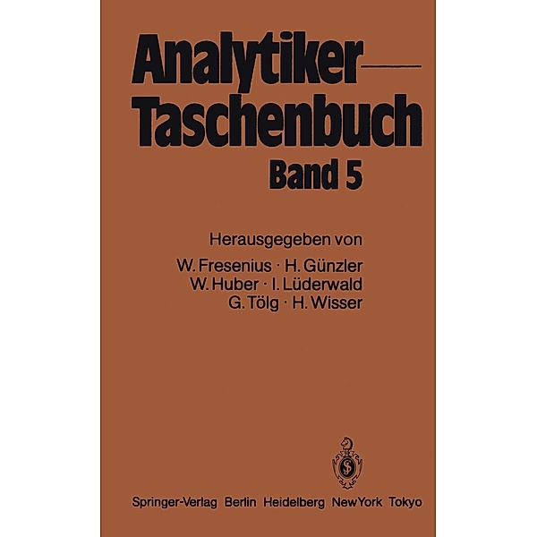 Analytiker-Taschenbuch / Analytiker-Taschenbuch Bd.5, Wilhelm Fresenius, Helmut Günzler, Walter Huber, Ingo Lüderwald, Günter Tölg, H. Wisser