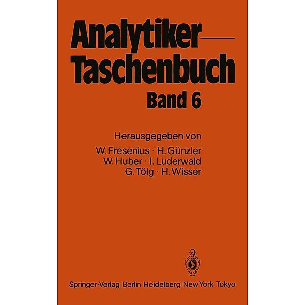 Analytiker-Taschenbuch / Analytiker-Taschenbuch Bd.6, Wilhelm Fresenius, Helmut Günzler, Walter Huber, Ingo Lüderwald, Günter Tölg, H. Wisser