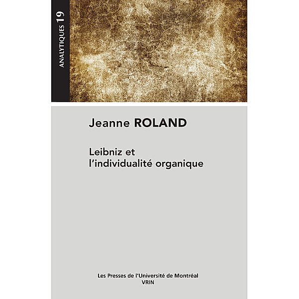 Analytiques: Leibniz et l'individualité organique, Jeanne Roland