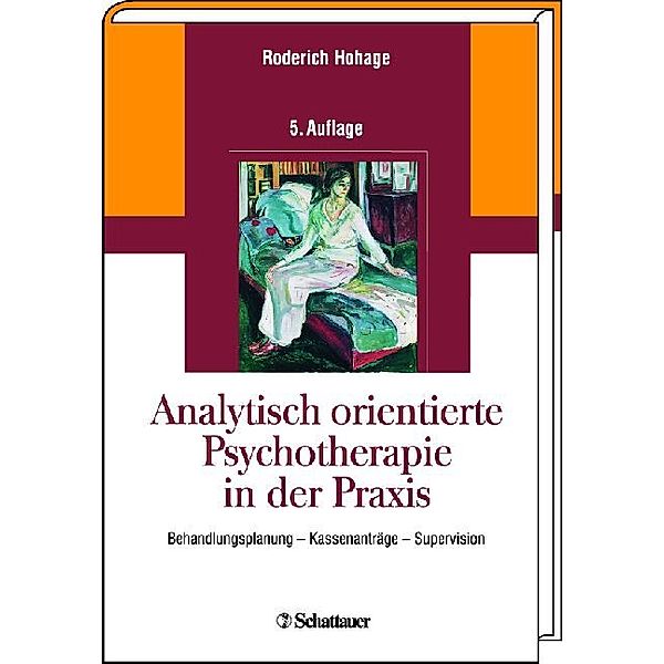 Analytisch orientierte Psychotherapie in der Praxis, Roderich Hohage