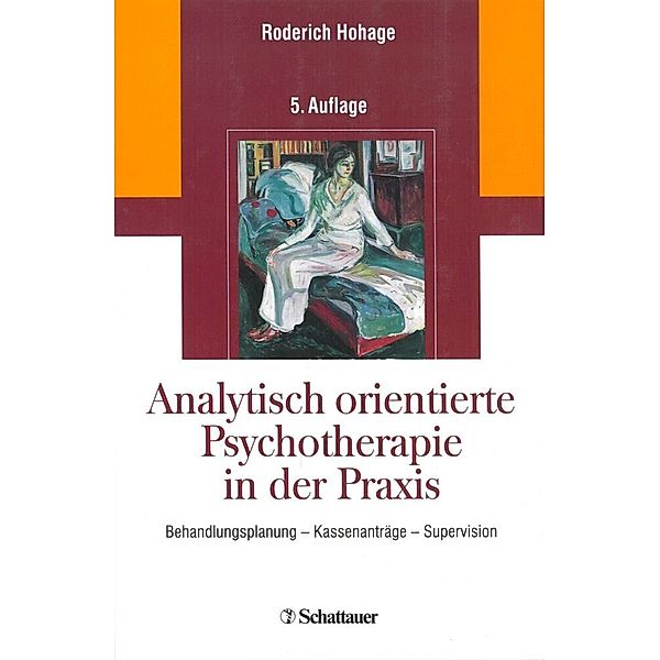 Analytisch orientierte Psychotherapie in der Praxis, Roderich Hohage