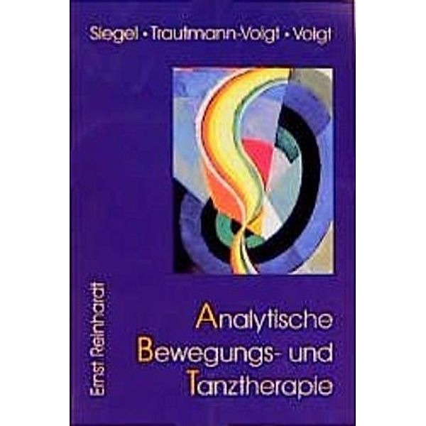 Analytische Bewegungs- und Tanztherapie, Elaine V. Siegel, Sabine Trautmann-Voigt, Bernd Voigt
