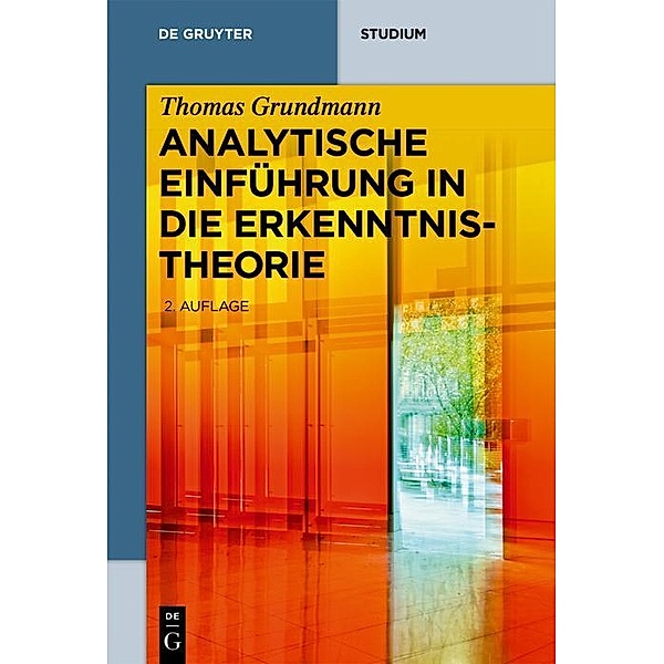 Analytische Einführung in die Erkenntnistheorie / De Gruyter Studium, Thomas Grundmann