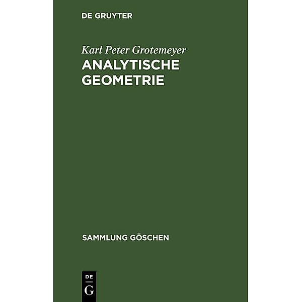 Analytische Geometrie / Sammlung Göschen Bd.65/65a, Karl Peter Grotemeyer