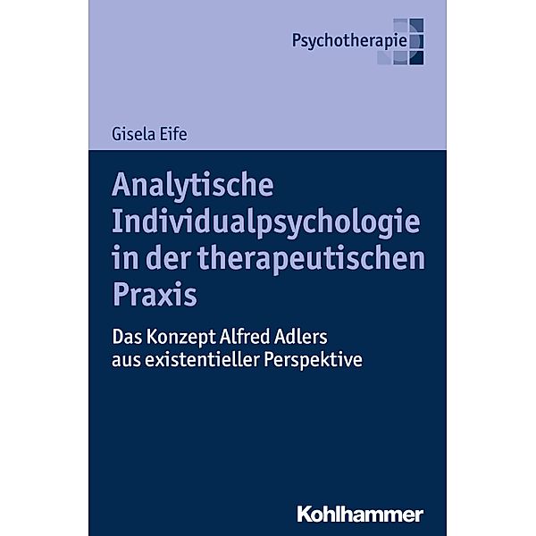 Analytische Individualpsychologie in der therapeutischen Praxis, Gisela Eife
