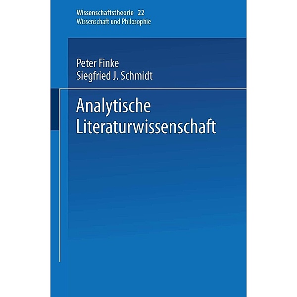 Analytische Literaturwissenschaft / Wissenschaftstheorie, Wissenschaft und Philosophie Bd.22, Peter Finke, S. J. Schmidt, Kenneth A. Loparo