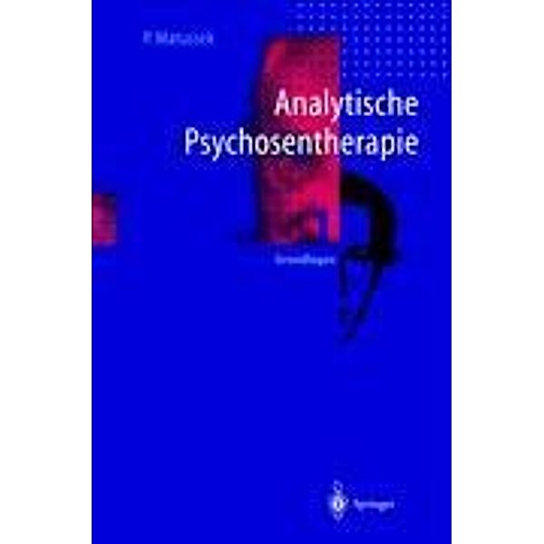 Analytische Psychosentherapie, in 2 Bdn.: Bd.1 Analytische Psychosentherapie, Paul Matussek