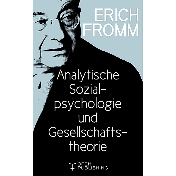Analytische Sozialpsychologie und Gesellschaftstheorie, Erich Fromm