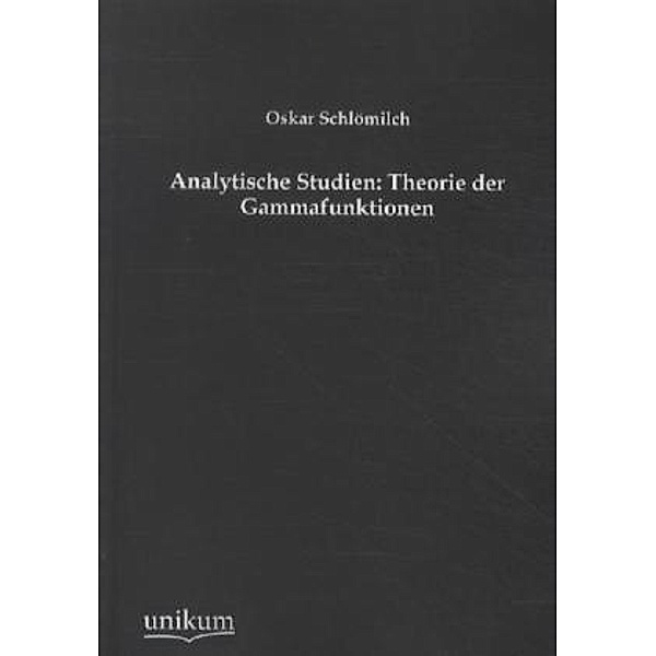 Analytische Studien: Theorie der Gammafunktionen, Oskar Schlömilch