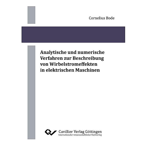 Analytische und numerische Verfahren zur Beschreibung von Wirbelstromeffekten in elektrischen Maschinen, Cornelius Bode
