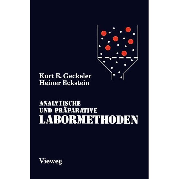 Analytische und Präparative Labormethoden, Kurt E. Geckeler, Heiner Eckstein