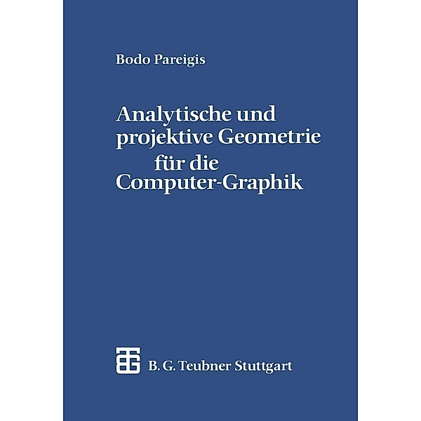 Analytische und projektive Geometrie für die Computer-Graphik, Bodo Pareigis